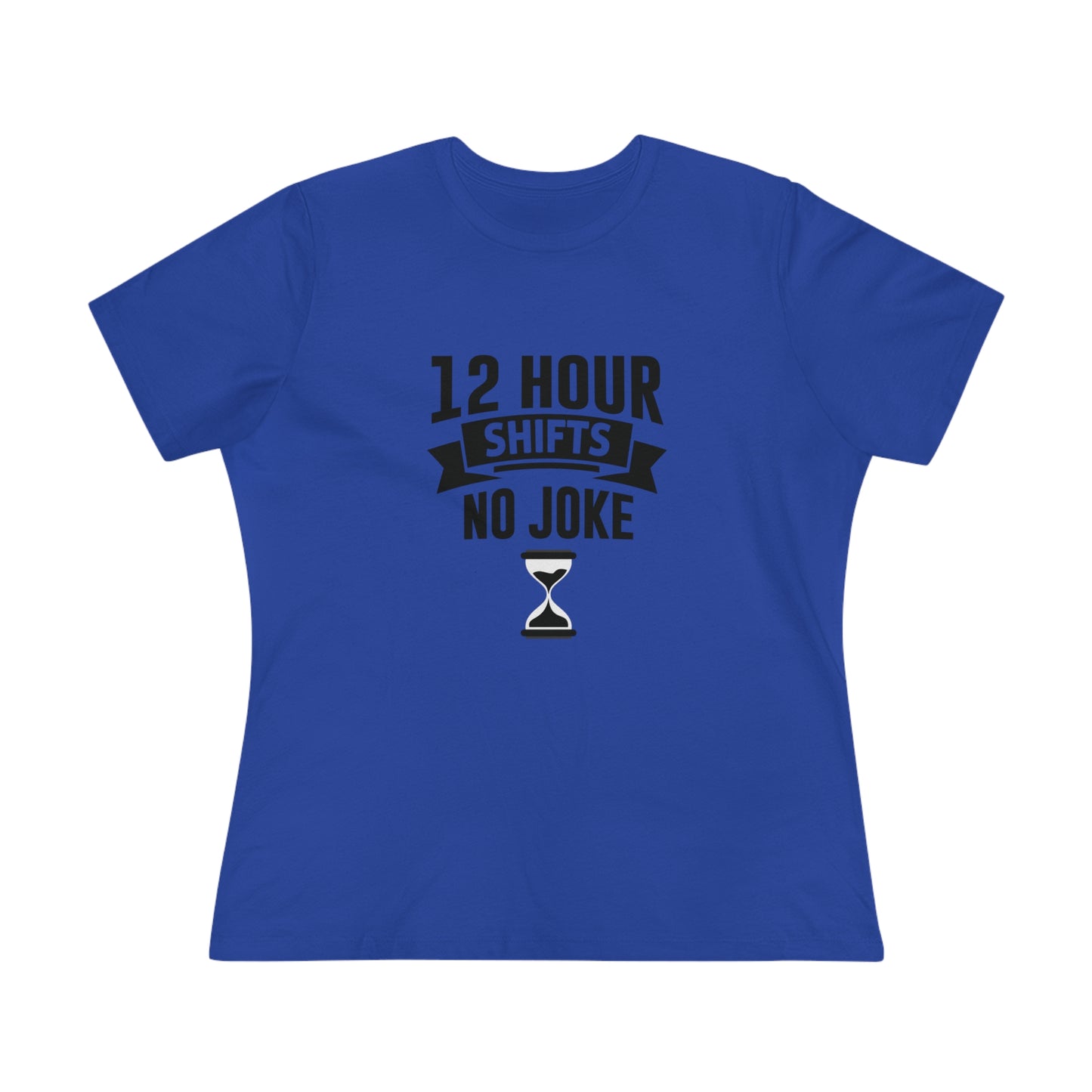 12 Hour Shifts No Joke Women's Premium Tee, Doctor shirts, Doctor gift ideas, New Doctor shirt, doctors gift, women shirt with doctor design