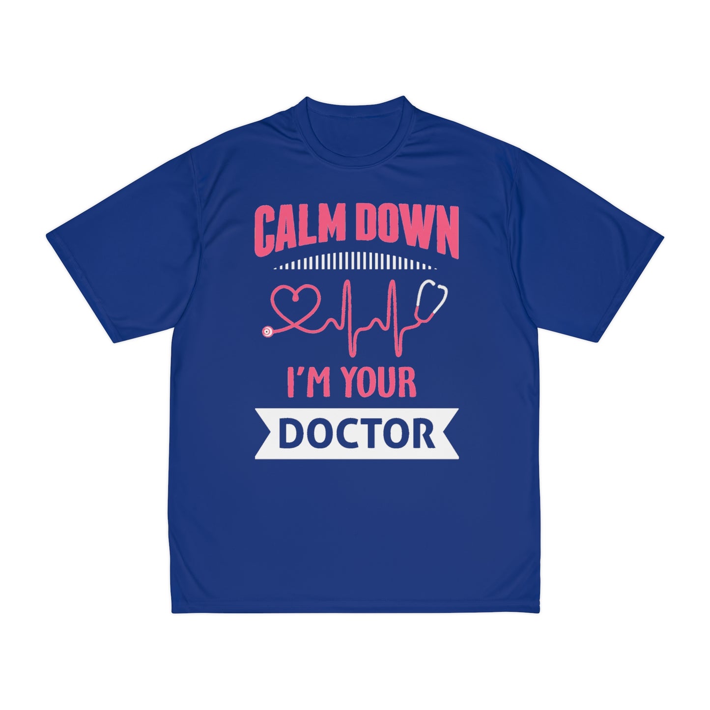 Calm Down I'm Your Doctor Performance T-Shirt, Men's Active Apparel, Doctor Shirt, Comfortable Workout Tee, Unique Doctor Gift, Doctor Tee