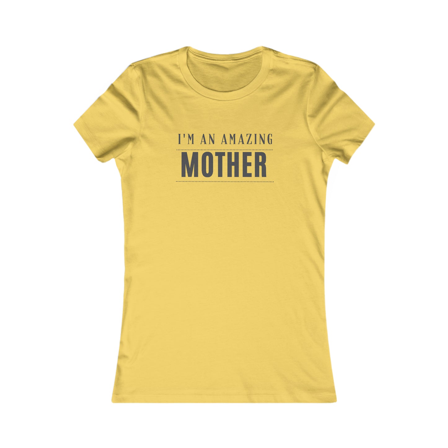 I'm an Amazing Mother Women's Favorite Tee