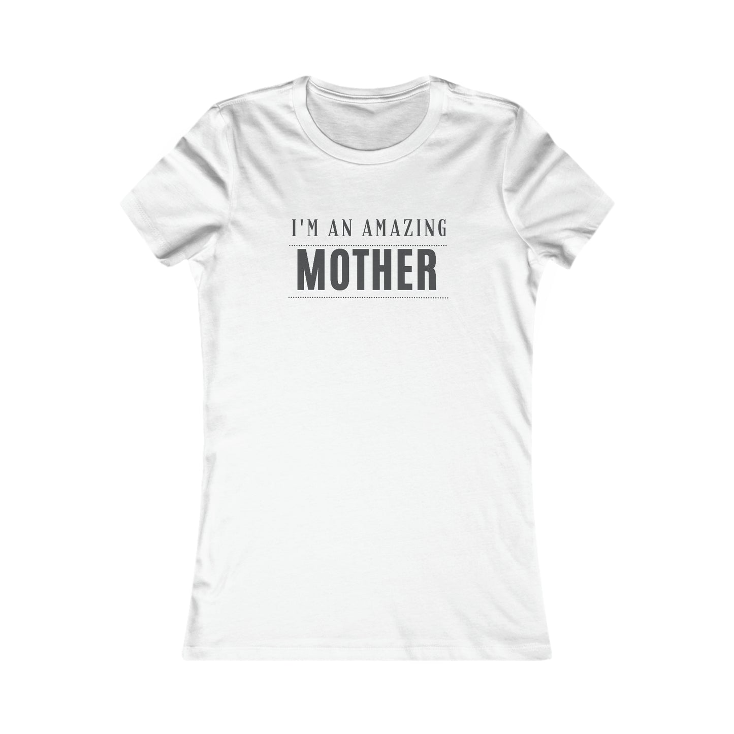 I'm an Amazing Mother Women's Favorite Tee