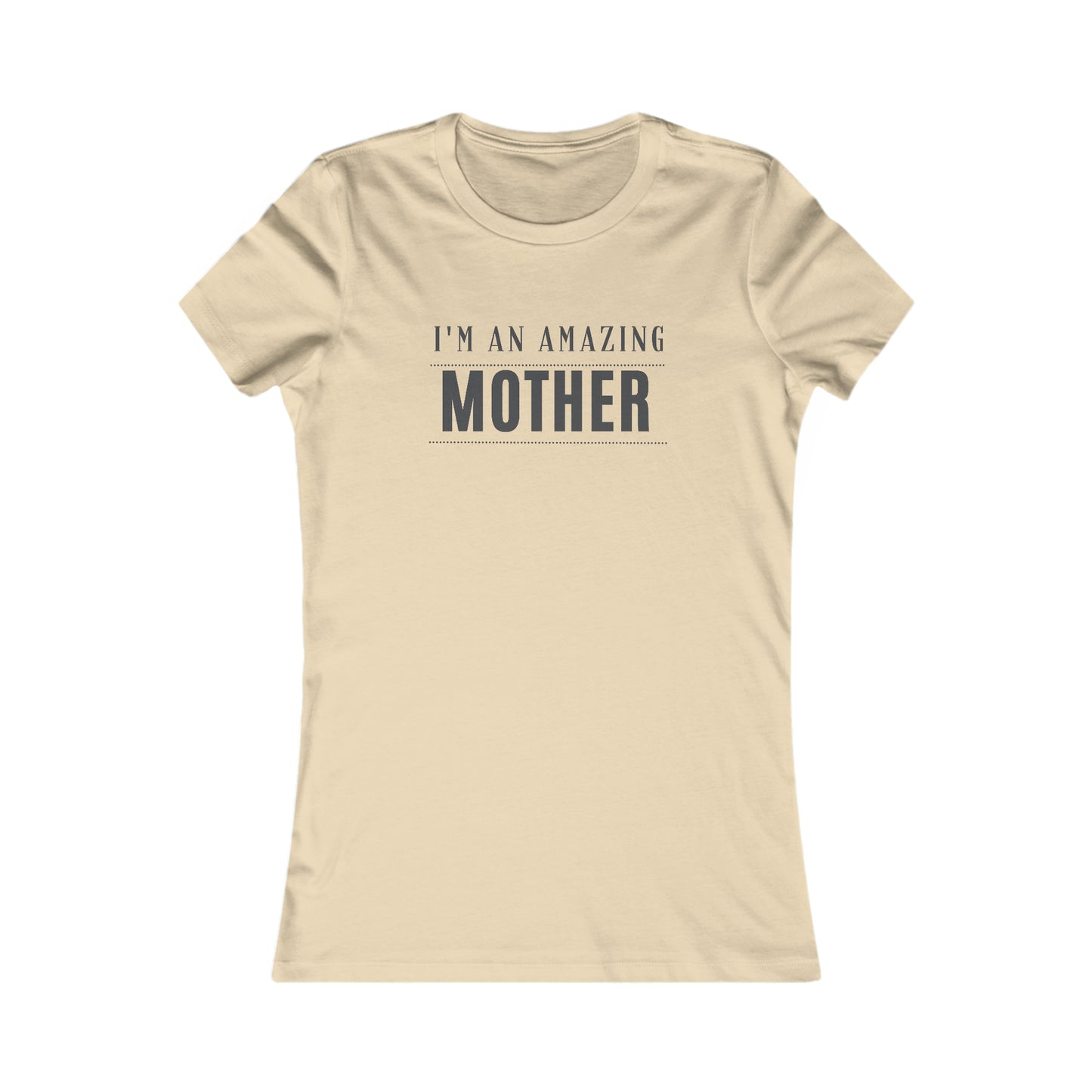 I'm an Amazing Mother Women's Favorite Tee