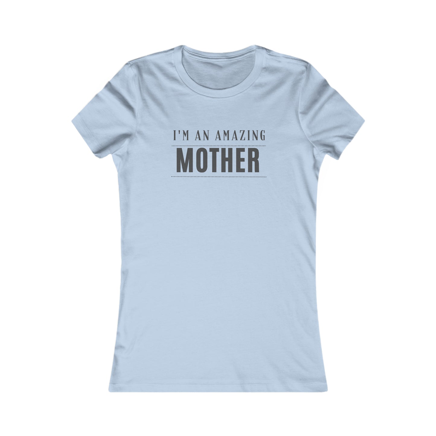I'm an Amazing Mother Women's Favorite Tee