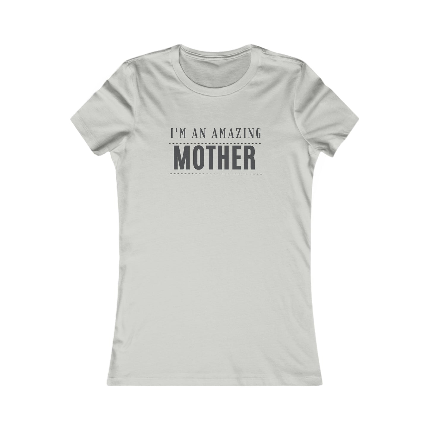 I'm an Amazing Mother Women's Favorite Tee