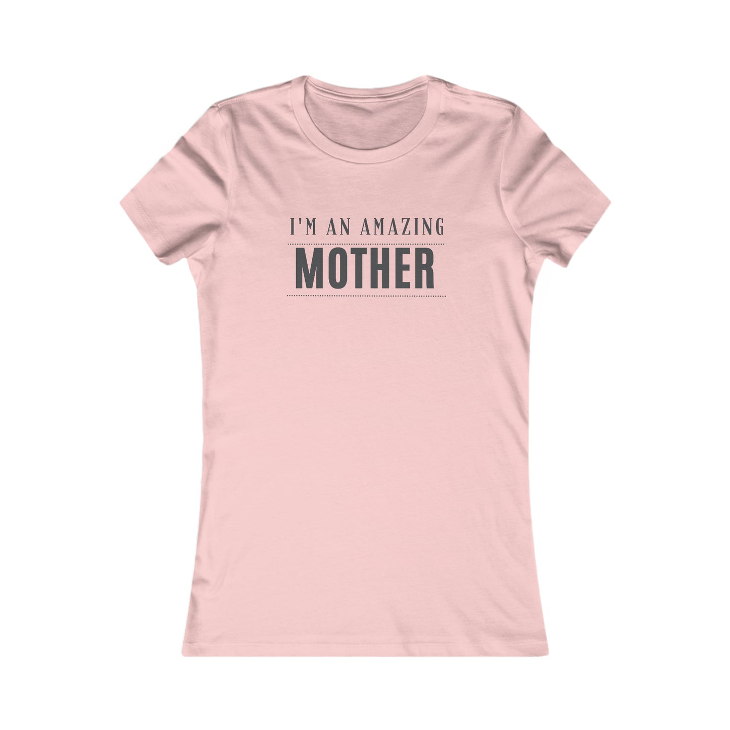 I'm an Amazing Mother Women's Favorite Tee
