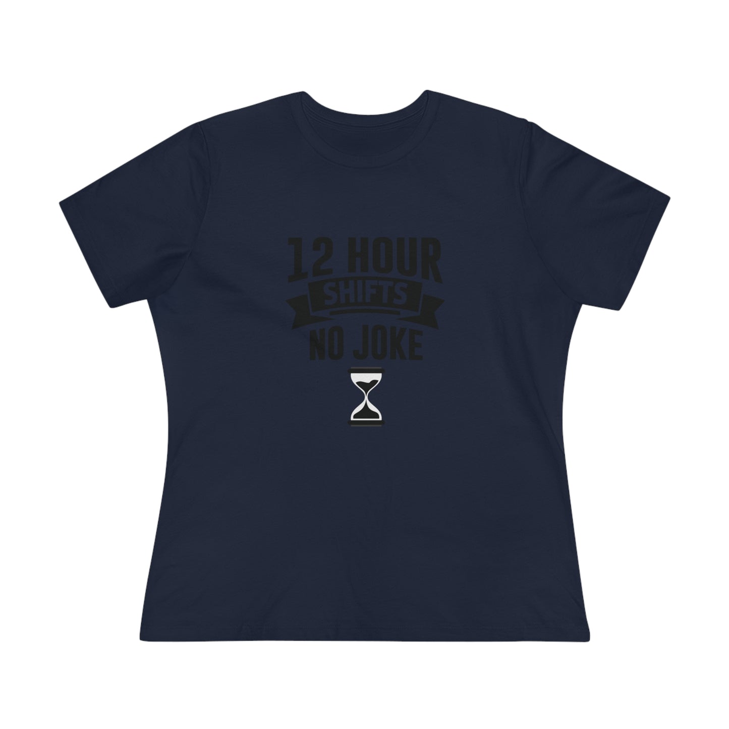 12 Hour Shifts No Joke Women's Premium Tee, Doctor shirts, Doctor gift ideas, New Doctor shirt, doctors gift, women shirt with doctor design