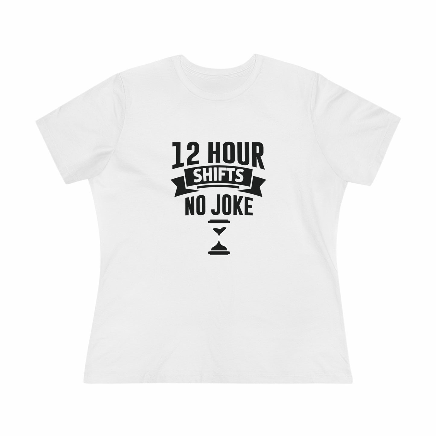 12 Hour Shifts No Joke Women's Premium Tee, Doctor shirts, Doctor gift ideas, New Doctor shirt, doctors gift, women shirt with doctor design
