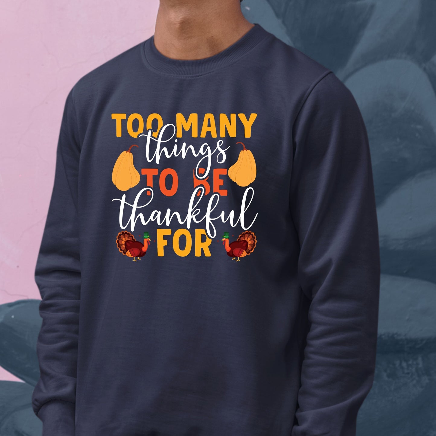 Too Many Things To Be Thankful For, Thanksgiving Sweatshirt, Thanksgiving Sweater for kids, Thanksgiving Gift Ideas, Cute Thanksgiving