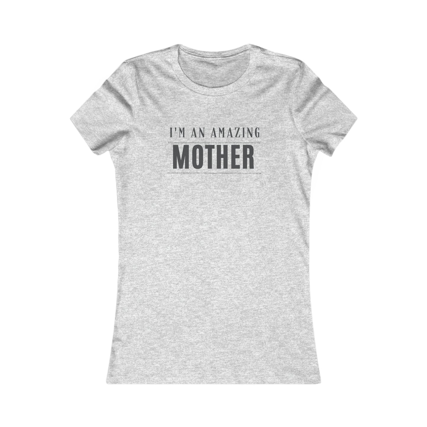 I'm an Amazing Mother Women's Favorite Tee