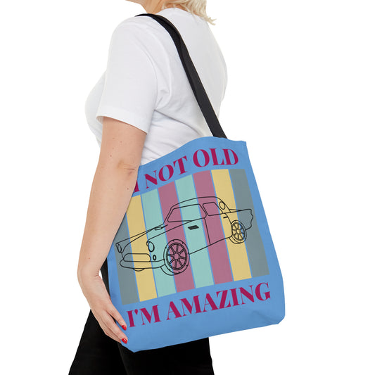 Car I'm Not Old I'm Amazing Tote Bag