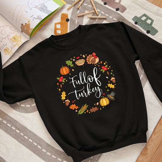 Full Of Turkey, Thanksgiving Sweatshirt, Thanksgiving Sweater for kids, Thanksgiving Gift Ideas, Cute Thanksgiving