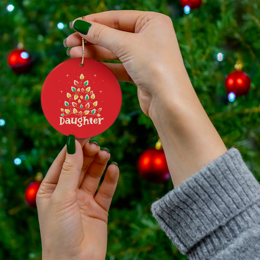 DAUGHTER - Christmas Ceramic Ornament, Christmas Gifts, Christmas Party, 4 Shapes