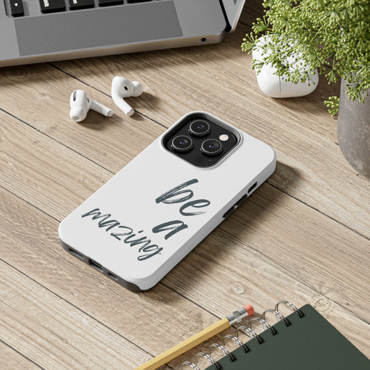 Be Amazing Tough Phone Cases