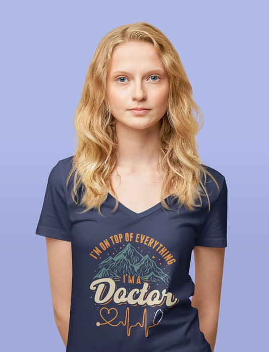 I'm on Top of Everything Women's Short Sleeve V-Neck Tee, Doctor shirts, Doctor gift ideas, gift for doctors, women shirt with doctor design