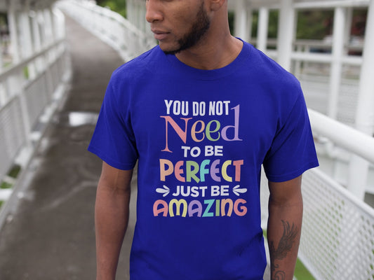 You Do Not Need To Be Perfect Just Be Amazing Men's T-Shirt, Amazing shirts, Inspirational shirts, Motivational Shirts, Trendy tees