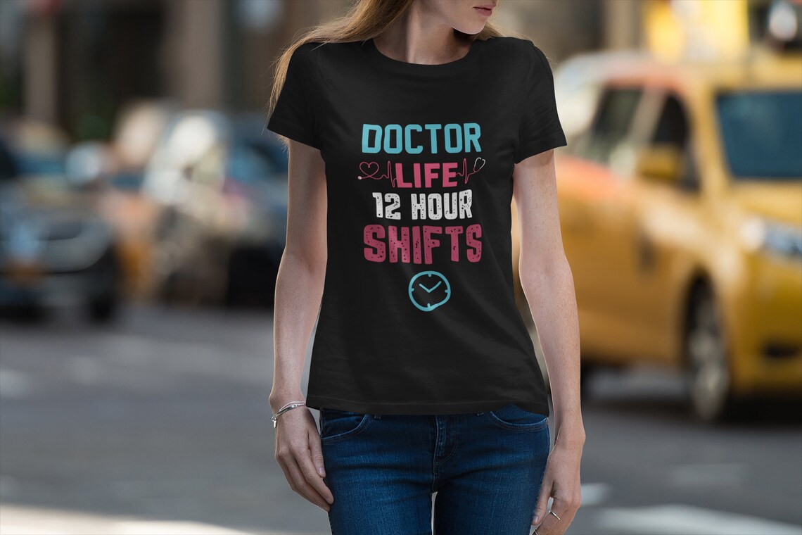 Doctor Life 12 Hour Shifts Women's Premium Tee, Doctor shirts, Doctor gift ideas, gift for doctors, women shirt with doctor design