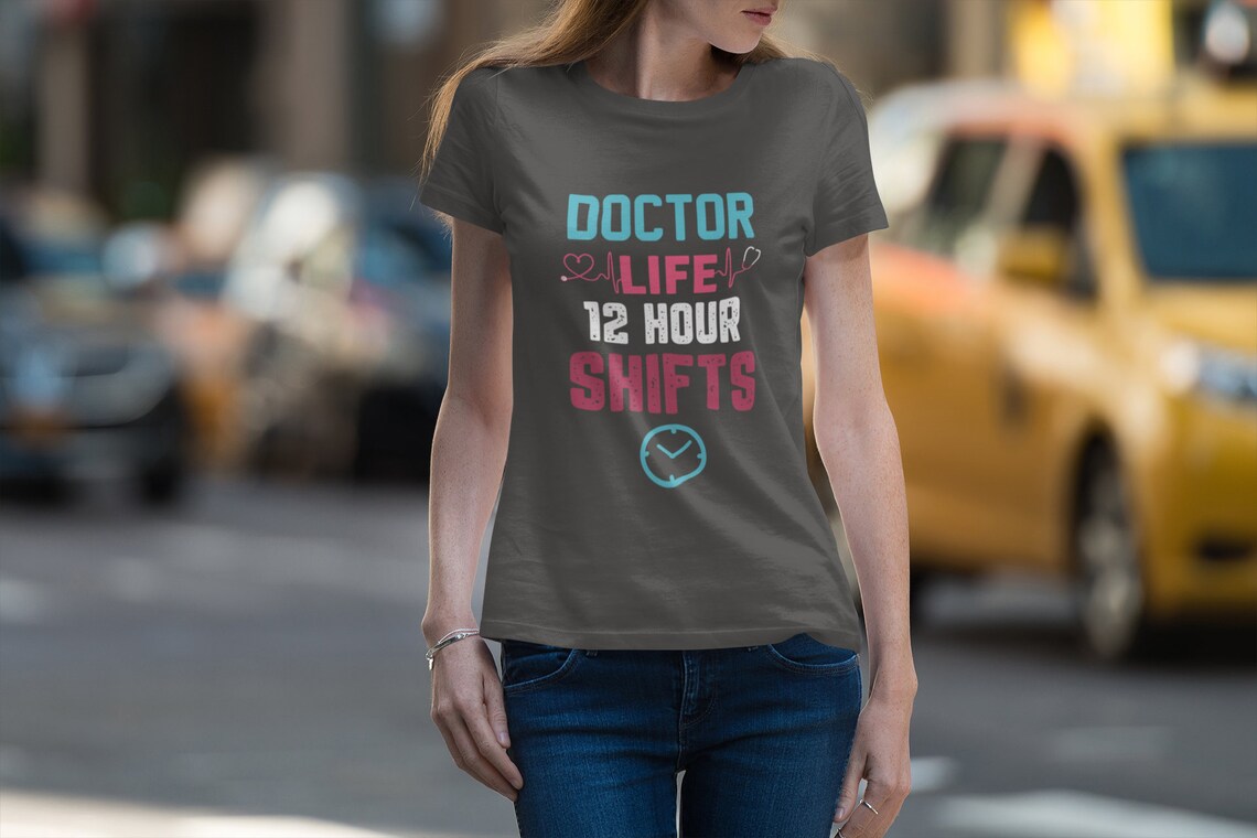 Doctor Life 12 Hour Shifts Women's Premium Tee, Doctor shirts, Doctor gift ideas, gift for doctors, women shirt with doctor design