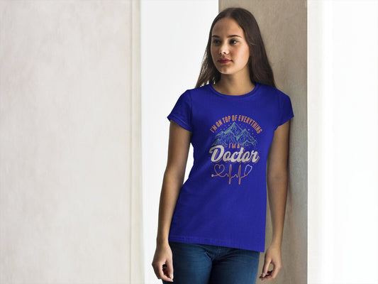 I'm on Top of Everything Women's Premium Tee, Doctor shirts, Doctor gift ideas, gift for doctors, women shirt with doctor design