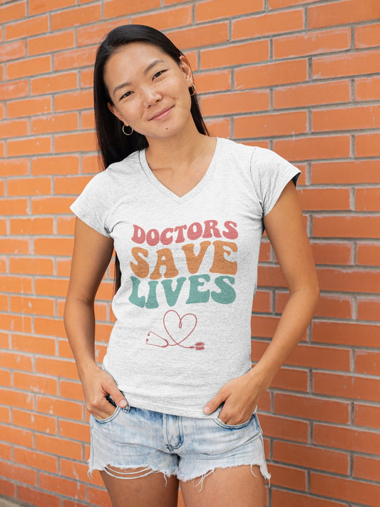 Doctors Save Lives Women's Short Sleeve V-Neck Tee, Doctor shirts, Doctor gift ideas, gift for doctors, women shirt with doctor design