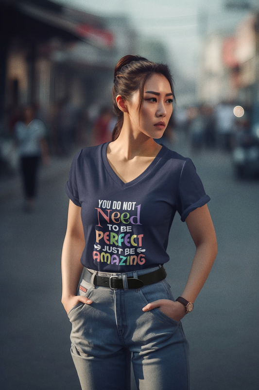 You Do Not Need To Be Perfect Just Be Amazing Women's V-Neck Tee, Amazing shirts, Inspirational shirts, Motivational Shirts, Trendy tees